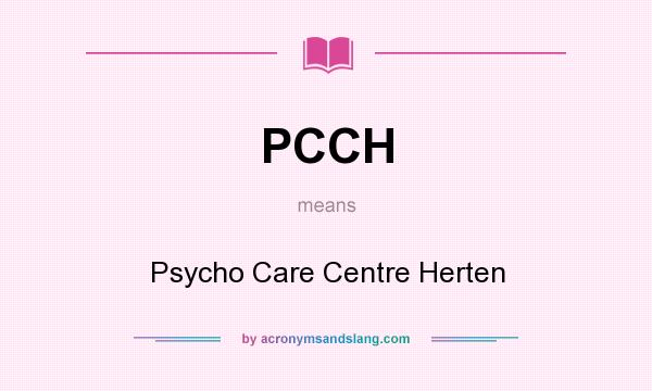 What does PCCH mean? It stands for Psycho Care Centre Herten