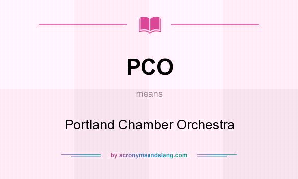 What does PCO mean? It stands for Portland Chamber Orchestra