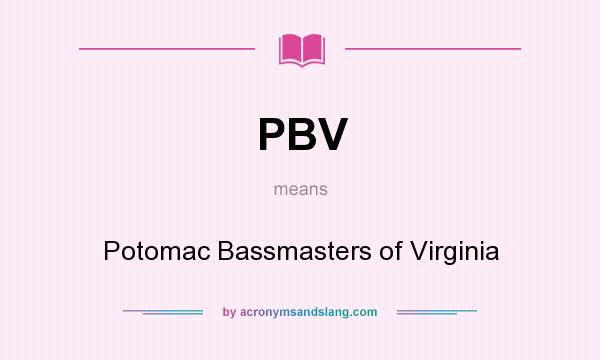 What does PBV mean? It stands for Potomac Bassmasters of Virginia