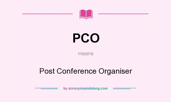 What does PCO mean? It stands for Post Conference Organiser