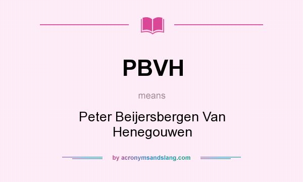 What does PBVH mean? It stands for Peter Beijersbergen Van Henegouwen
