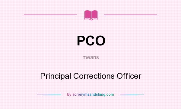 What does PCO mean? It stands for Principal Corrections Officer
