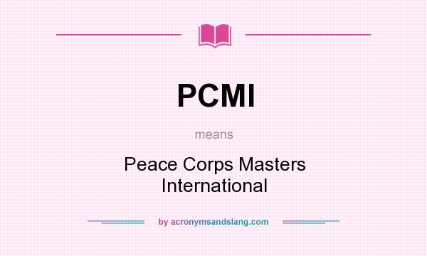 What does PCMI mean? It stands for Peace Corps Masters International