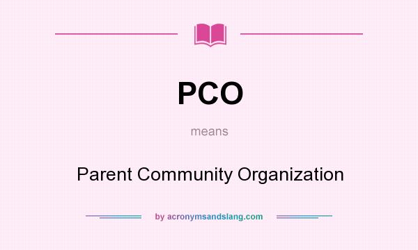 What does PCO mean? It stands for Parent Community Organization