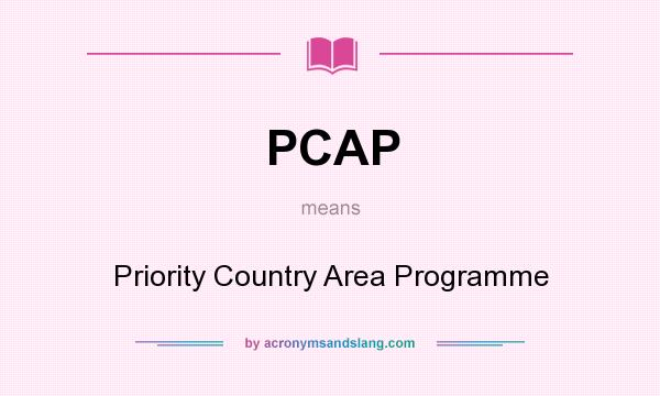 What does PCAP mean? It stands for Priority Country Area Programme