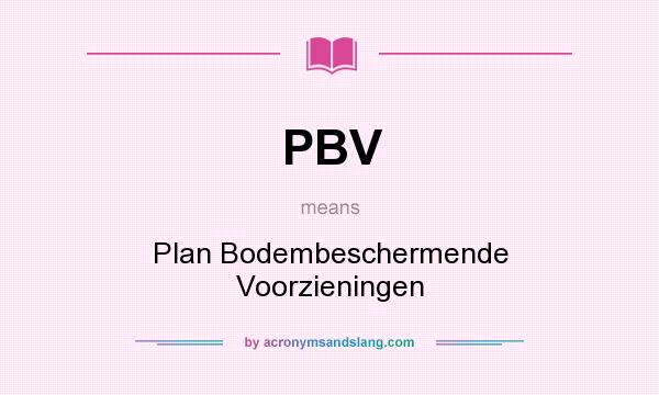 What does PBV mean? It stands for Plan Bodembeschermende Voorzieningen