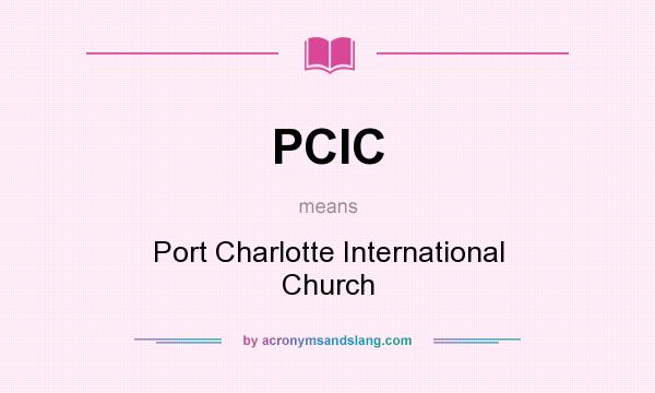 What does PCIC mean? It stands for Port Charlotte International Church