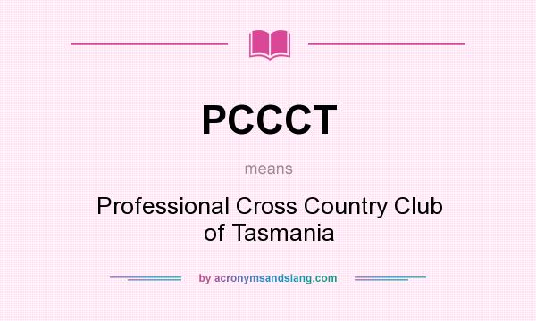 What does PCCCT mean? It stands for Professional Cross Country Club of Tasmania