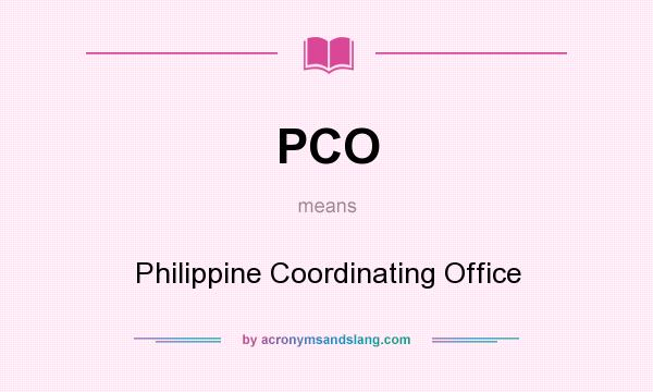 What does PCO mean? It stands for Philippine Coordinating Office