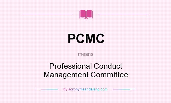 What does PCMC mean? It stands for Professional Conduct Management Committee
