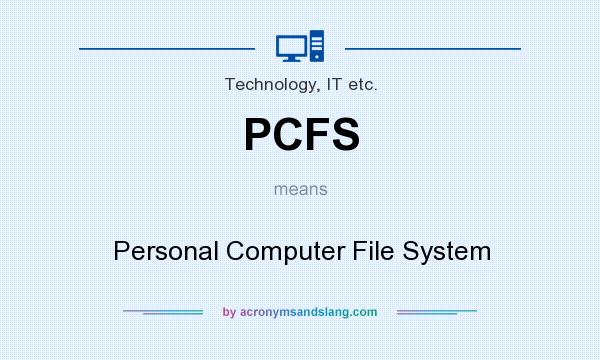 What does PCFS mean? It stands for Personal Computer File System
