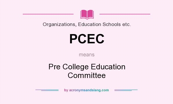 What does PCEC mean? It stands for Pre College Education Committee