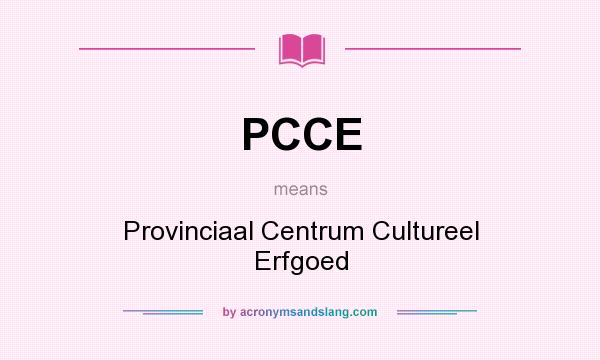 What does PCCE mean? It stands for Provinciaal Centrum Cultureel Erfgoed