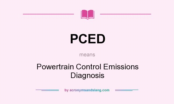 What does PCED mean? It stands for Powertrain Control Emissions Diagnosis