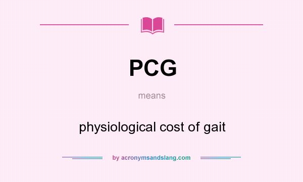 What does PCG mean? It stands for physiological cost of gait