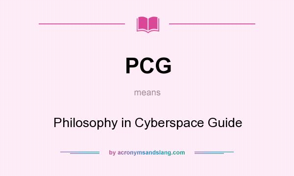 What does PCG mean? It stands for Philosophy in Cyberspace Guide