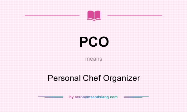 What does PCO mean? It stands for Personal Chef Organizer