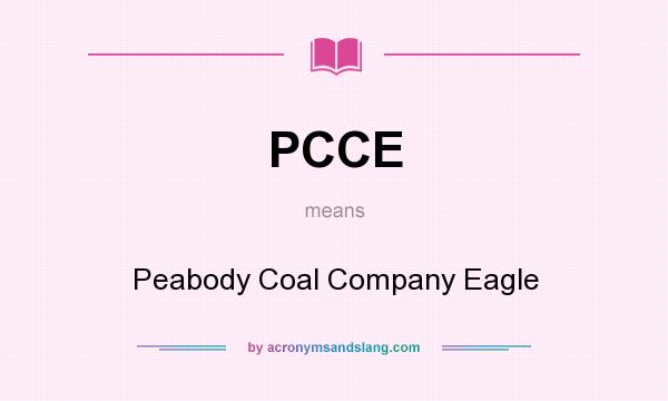 What does PCCE mean? It stands for Peabody Coal Company Eagle
