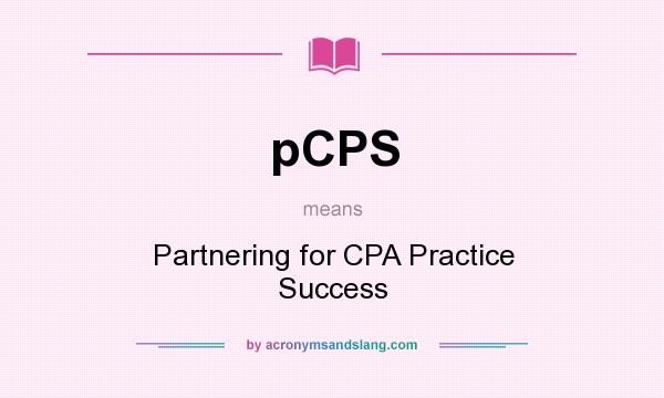 What does pCPS mean? It stands for Partnering for CPA Practice Success