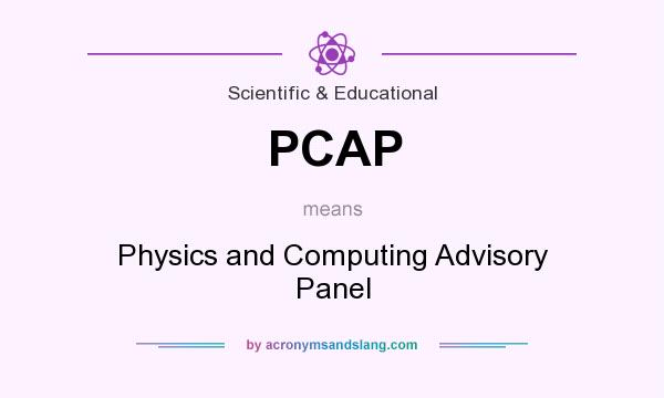 What does PCAP mean? It stands for Physics and Computing Advisory Panel