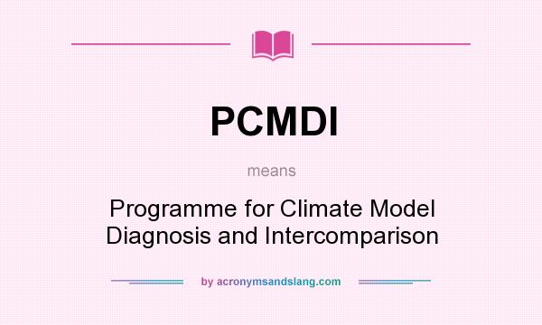 What does PCMDI mean? It stands for Programme for Climate Model Diagnosis and Intercomparison