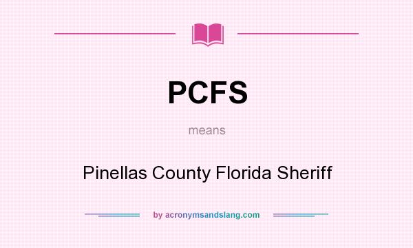 What does PCFS mean? It stands for Pinellas County Florida Sheriff