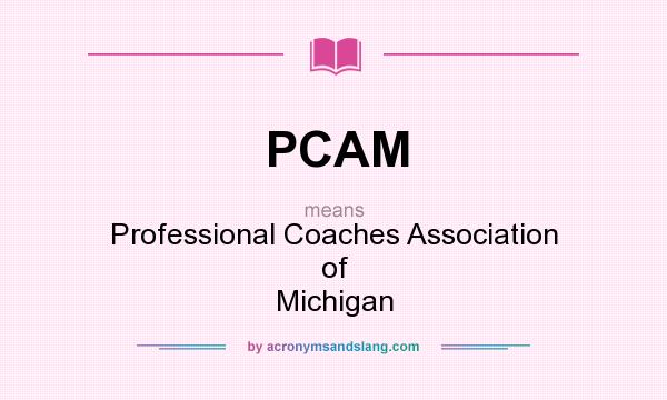 What does PCAM mean? It stands for Professional Coaches Association of Michigan