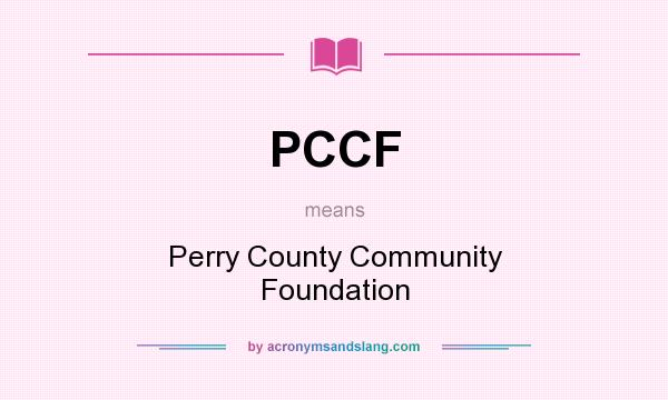What does PCCF mean? It stands for Perry County Community Foundation