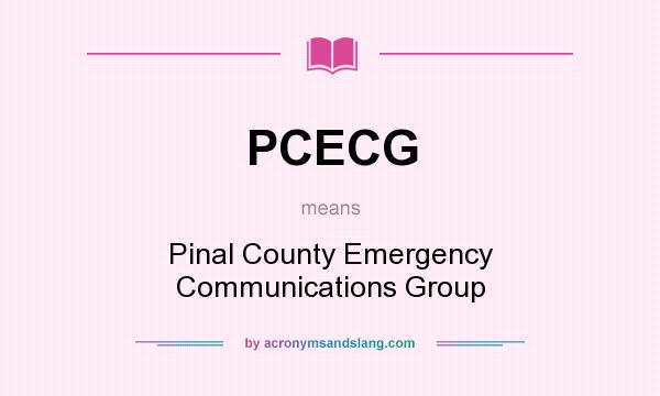 What does PCECG mean? It stands for Pinal County Emergency Communications Group
