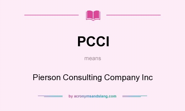 What does PCCI mean? It stands for Pierson Consulting Company Inc