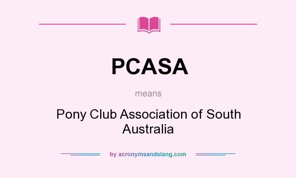What does PCASA mean? It stands for Pony Club Association of South Australia