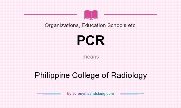 What does PCR mean? It stands for Philippine College of Radiology