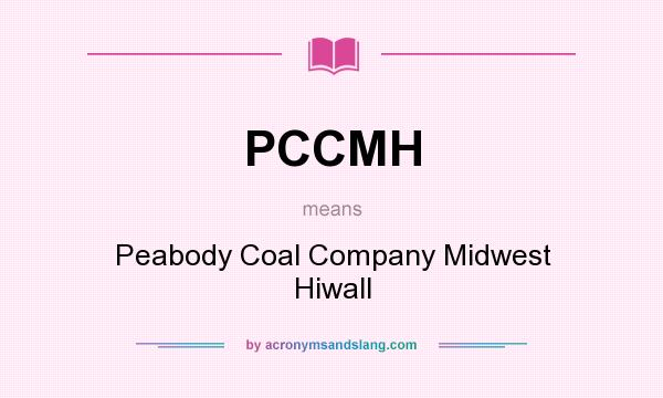 What does PCCMH mean? It stands for Peabody Coal Company Midwest Hiwall