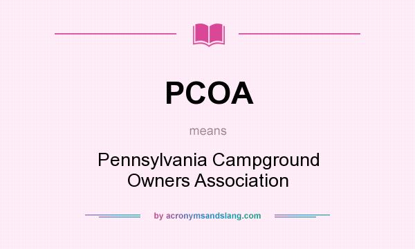 What does PCOA mean? It stands for Pennsylvania Campground Owners Association