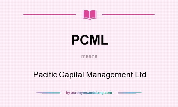 What does PCML mean? It stands for Pacific Capital Management Ltd