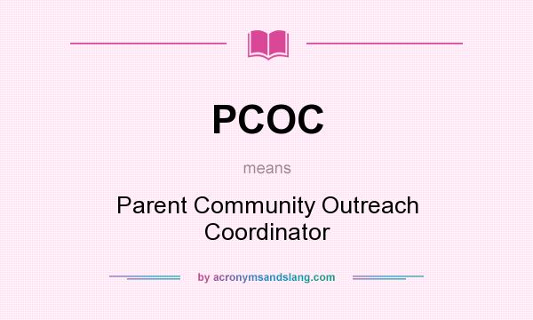 What does PCOC mean? It stands for Parent Community Outreach Coordinator