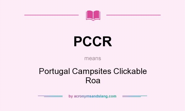 What does PCCR mean? It stands for Portugal Campsites Clickable Roa