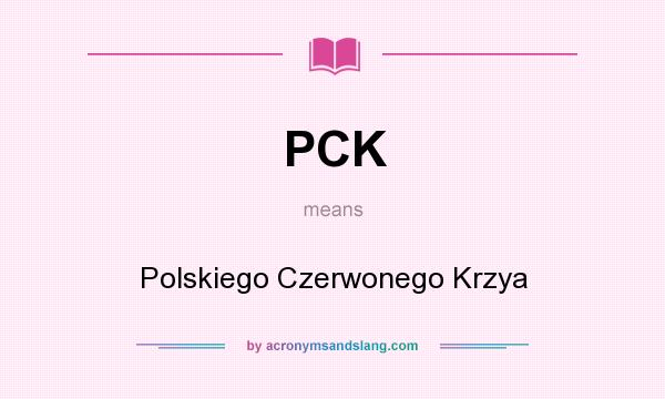 What does PCK mean? It stands for Polskiego Czerwonego Krzya