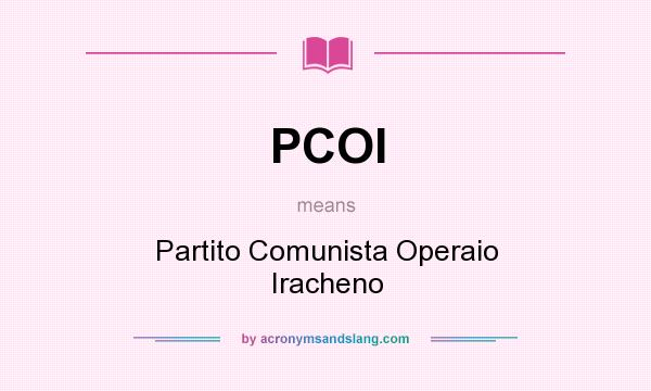 What does PCOI mean? It stands for Partito Comunista Operaio Iracheno
