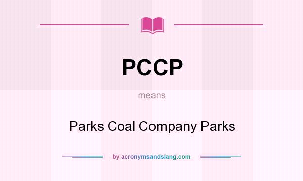 What does PCCP mean? It stands for Parks Coal Company Parks