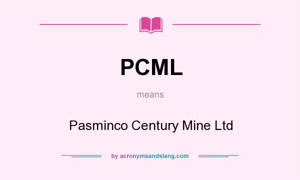 What does PCML mean? It stands for Pasminco Century Mine Ltd