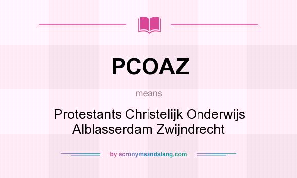 What does PCOAZ mean? It stands for Protestants Christelijk Onderwijs Alblasserdam Zwijndrecht