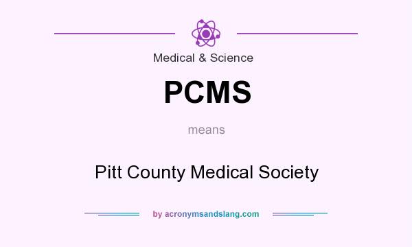 What does PCMS mean? It stands for Pitt County Medical Society