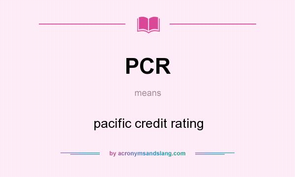 What does PCR mean? It stands for pacific credit rating