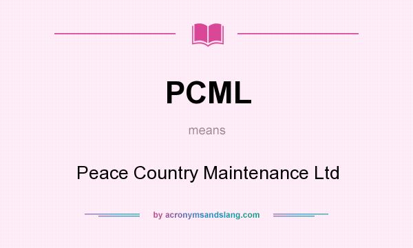 What does PCML mean? It stands for Peace Country Maintenance Ltd