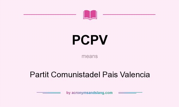 What does PCPV mean? It stands for Partit Comunistadel Pais Valencia