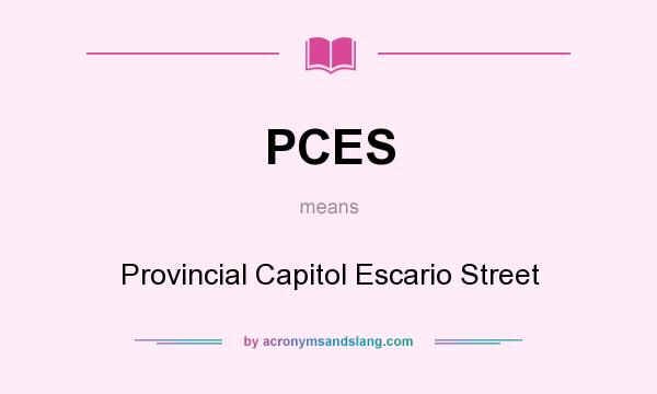 What does PCES mean? It stands for Provincial Capitol Escario Street