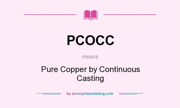 What does PCOCC mean? It stands for Pure Copper by Continuous Casting