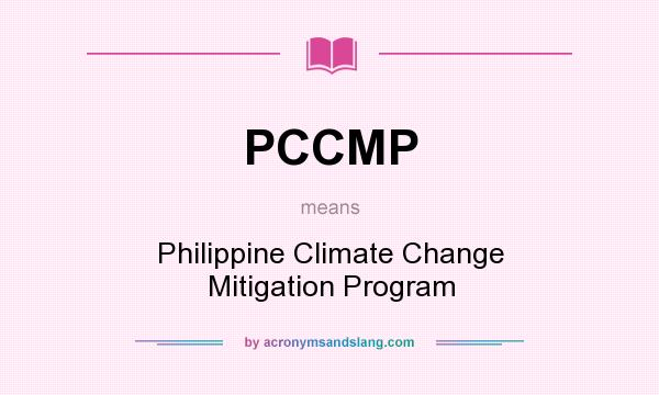 What does PCCMP mean? It stands for Philippine Climate Change Mitigation Program