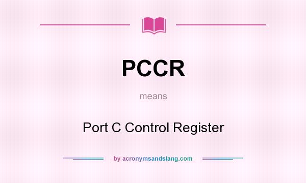 What does PCCR mean? It stands for Port C Control Register